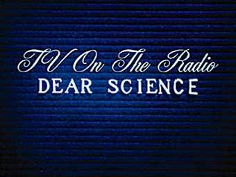    TV on the Radio "Dear Science"